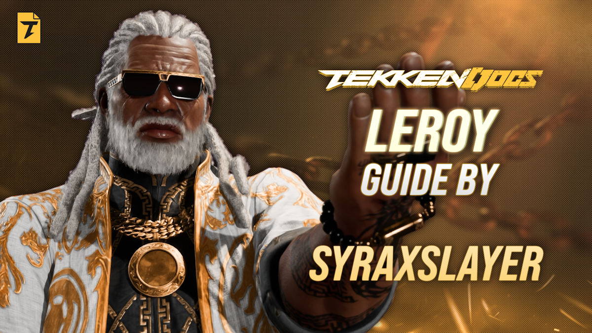 Leroy Tekken 8 Season 2 Guide by SYRAXSLAYER | TekkenDocs